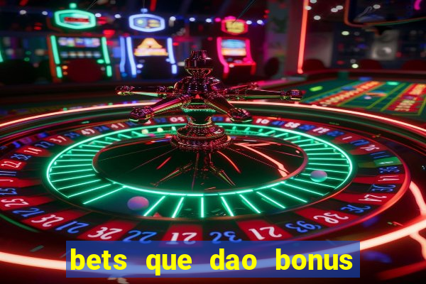 bets que dao bonus no cadastro sem deposito